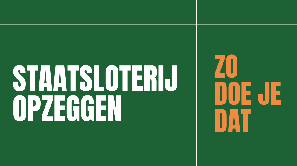 Afbeelding met de tekst Staatsloterij opzeggen, zo doe je dat